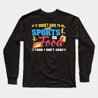 If It Doesn't Have To Do With Sports Or Food Long Sleeve T-Shirt